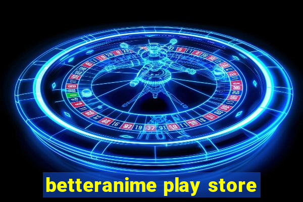 betteranime play store