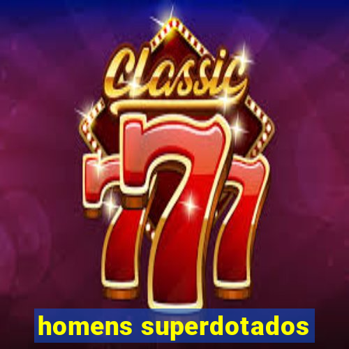 homens superdotados