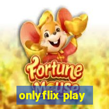 onlyflix play