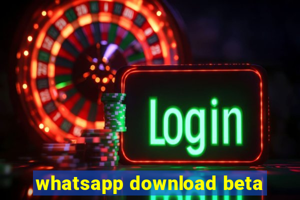 whatsapp download beta