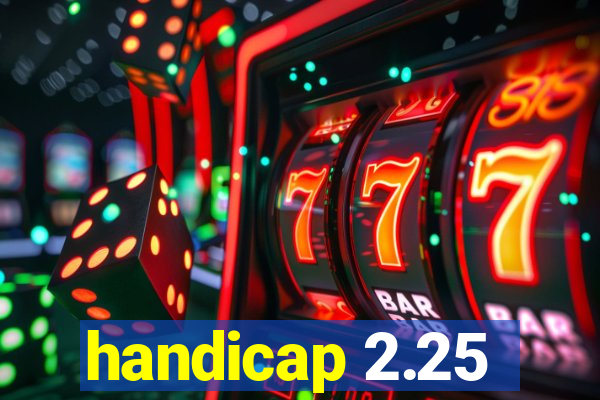 handicap 2.25