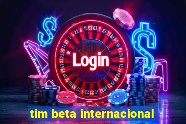 tim beta internacional