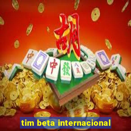 tim beta internacional