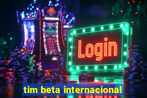 tim beta internacional