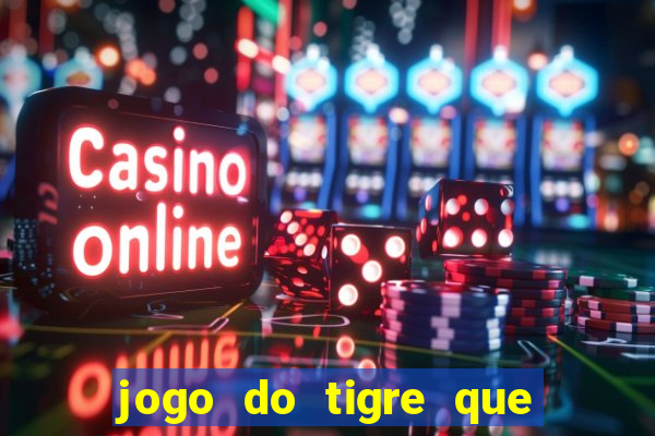 jogo do tigre que paga dinheiro de verdade