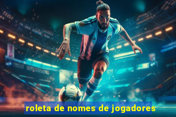 roleta de nomes de jogadores