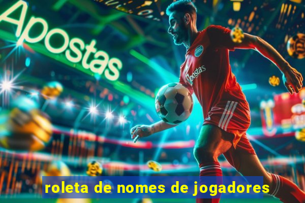 roleta de nomes de jogadores