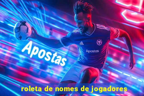 roleta de nomes de jogadores