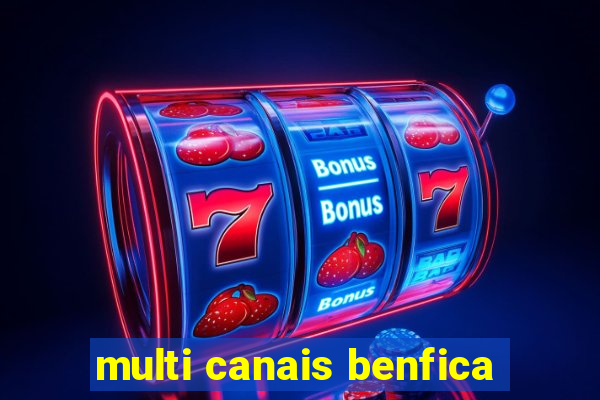 multi canais benfica