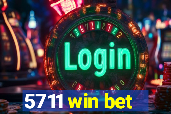 5711 win bet