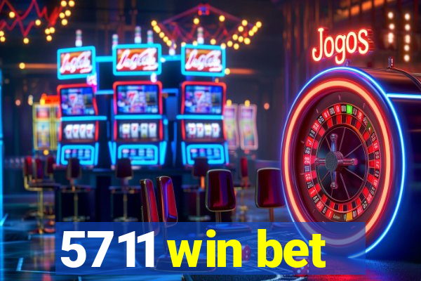 5711 win bet