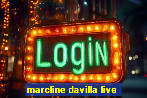 marcline davilla live