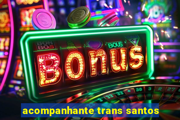 acompanhante trans santos