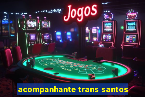 acompanhante trans santos