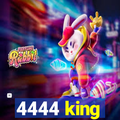 4444 king