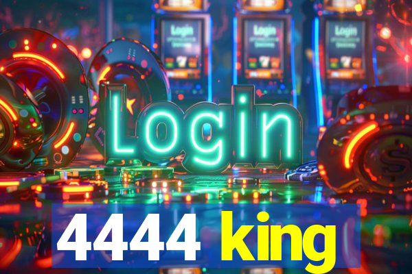 4444 king