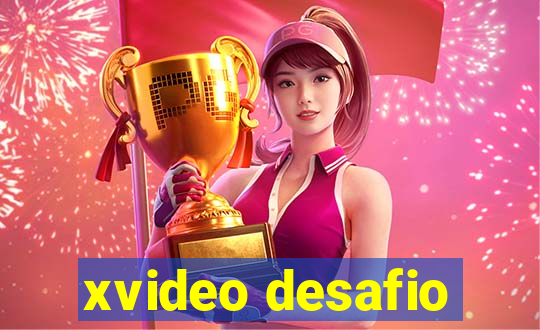 xvideo desafio