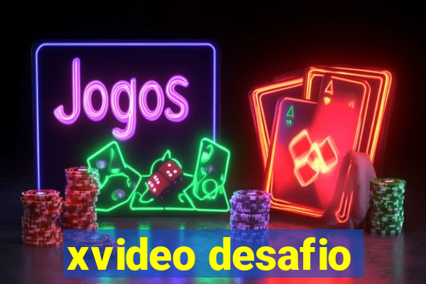 xvideo desafio