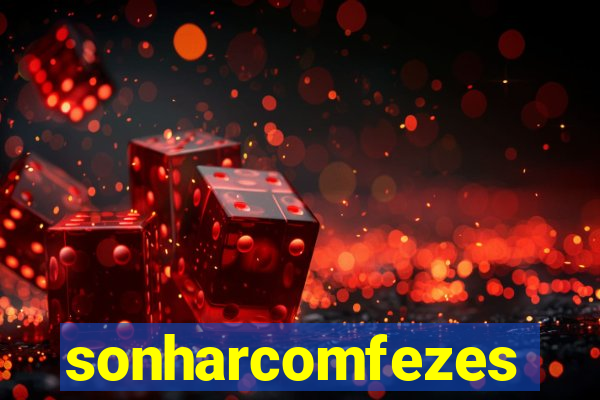 sonharcomfezes