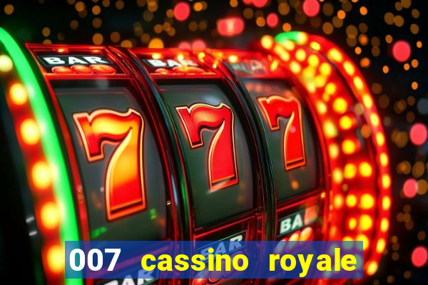 007 cassino royale filme completo em portugues