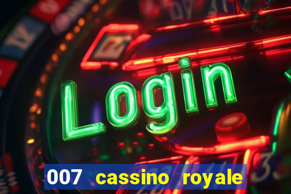 007 cassino royale filme completo em portugues