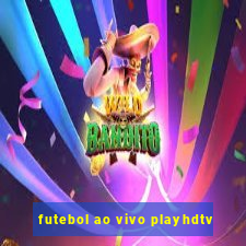 futebol ao vivo playhdtv