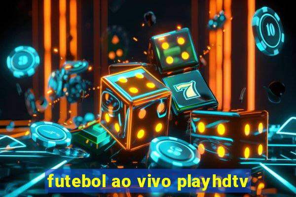 futebol ao vivo playhdtv