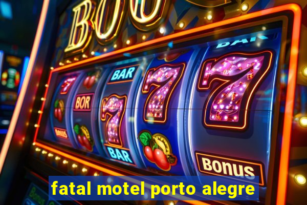 fatal motel porto alegre