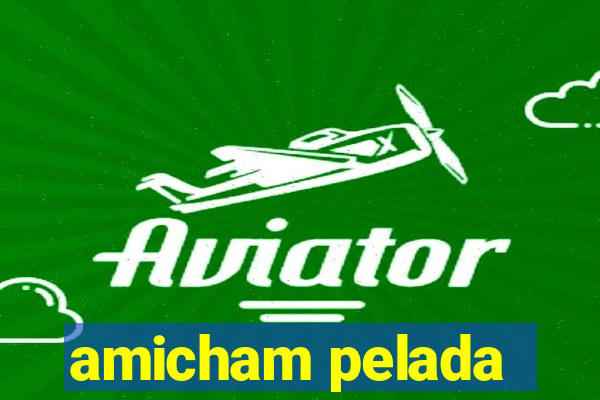 amicham pelada