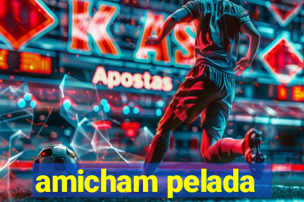 amicham pelada