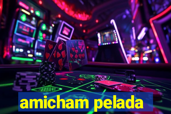 amicham pelada