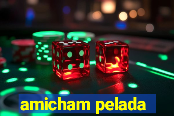 amicham pelada