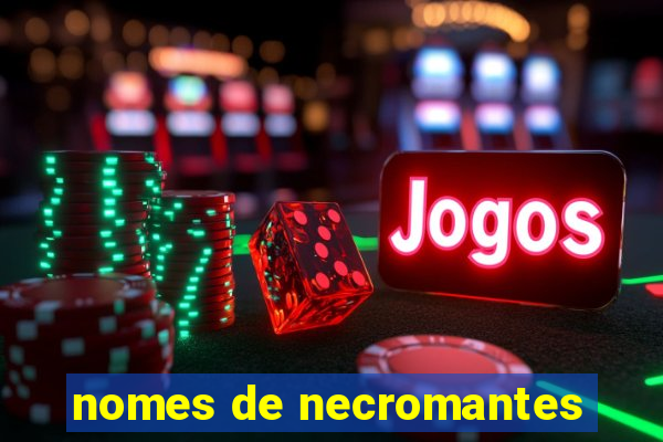 nomes de necromantes