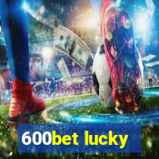 600bet lucky