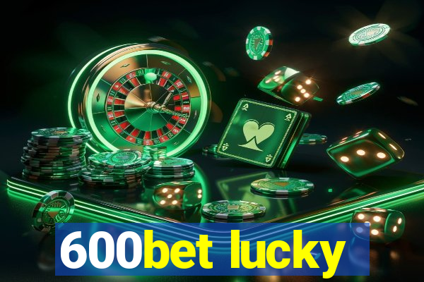 600bet lucky