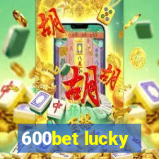 600bet lucky