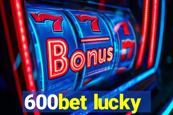 600bet lucky