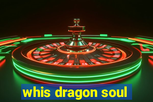 whis dragon soul