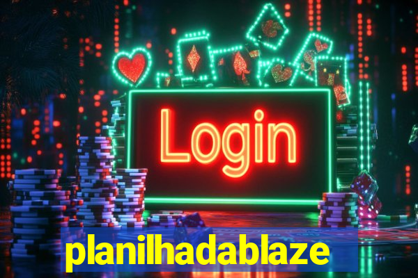 planilhadablaze