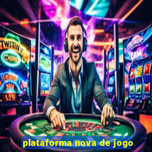 plataforma nova de jogo