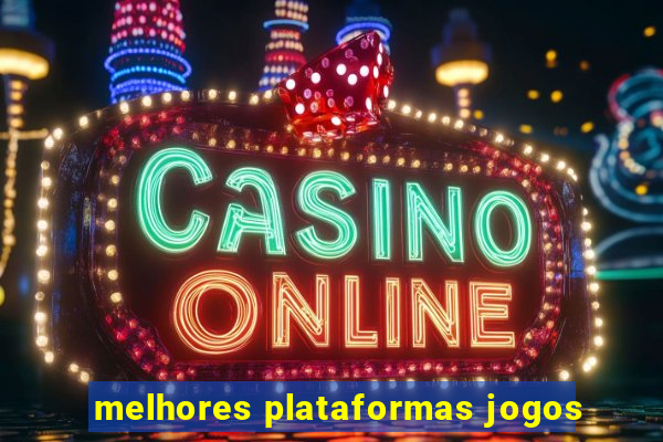 melhores plataformas jogos