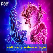 melhores plataformas jogos