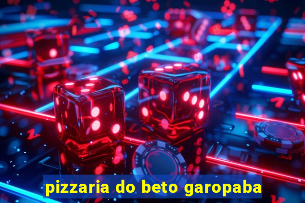 pizzaria do beto garopaba