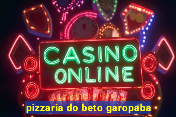 pizzaria do beto garopaba