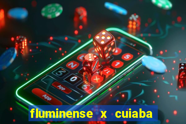 fluminense x cuiaba ao vivo