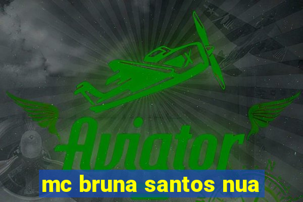 mc bruna santos nua