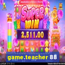 game.teacher 88