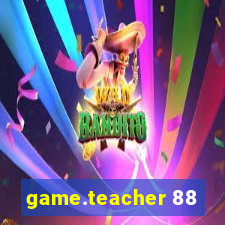 game.teacher 88