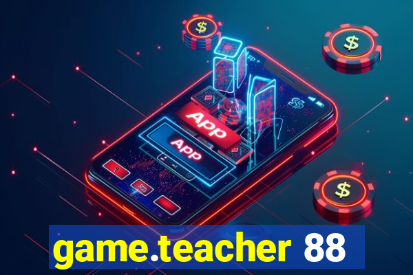 game.teacher 88