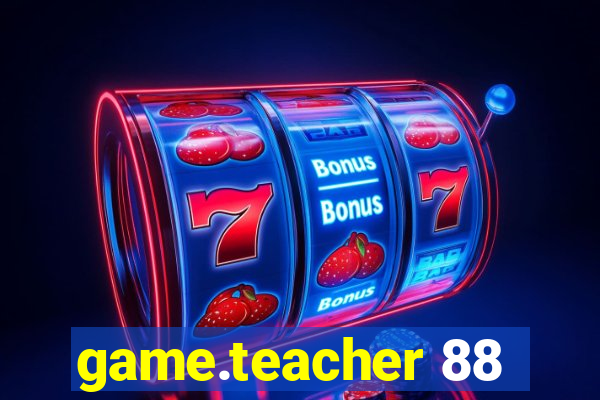 game.teacher 88